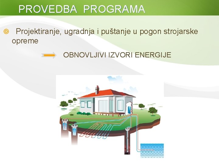 PROVEDBA PROGRAMA ¥ Projektiranje, ugradnja i puštanje u pogon strojarske opreme OBNOVLJIVI IZVORI ENERGIJE