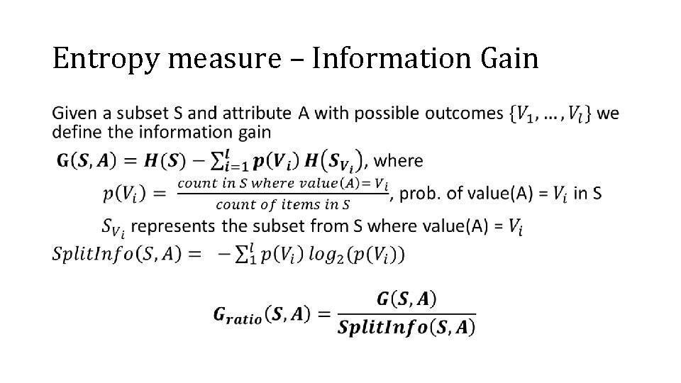 Entropy measure – Information Gain • 