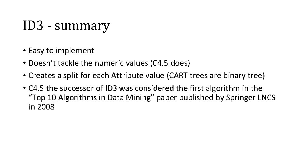 ID 3 - summary • Easy to implement • Doesn’t tackle the numeric values