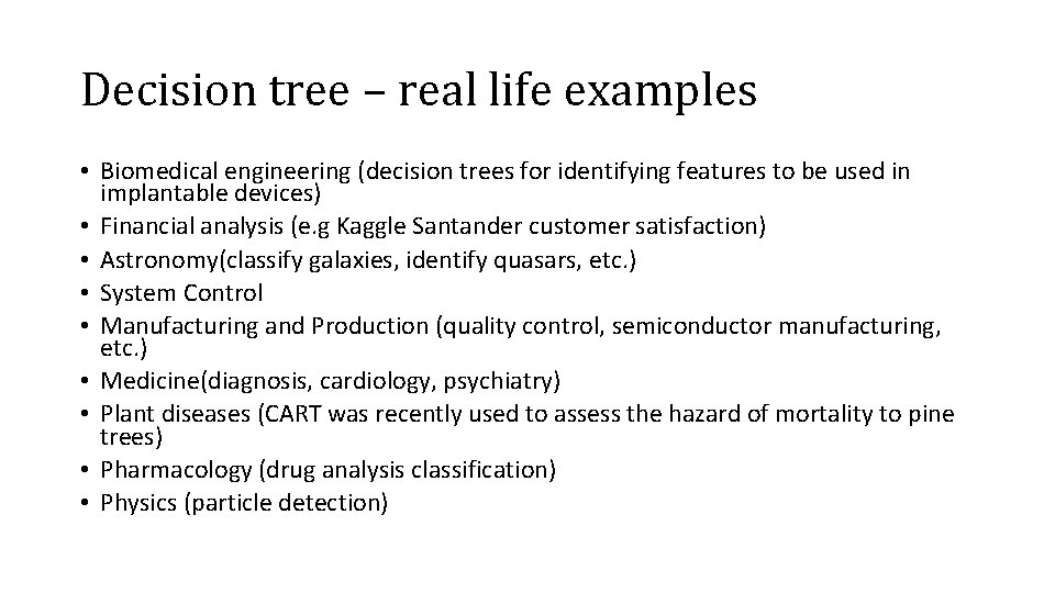 Decision tree – real life examples • Biomedical engineering (decision trees for identifying features