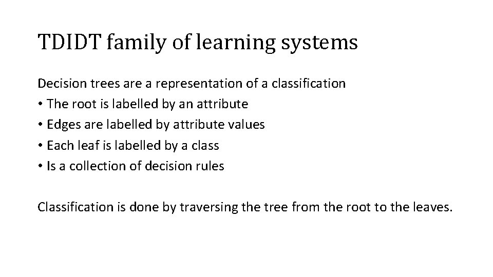 TDIDT family of learning systems Decision trees are a representation of a classification •