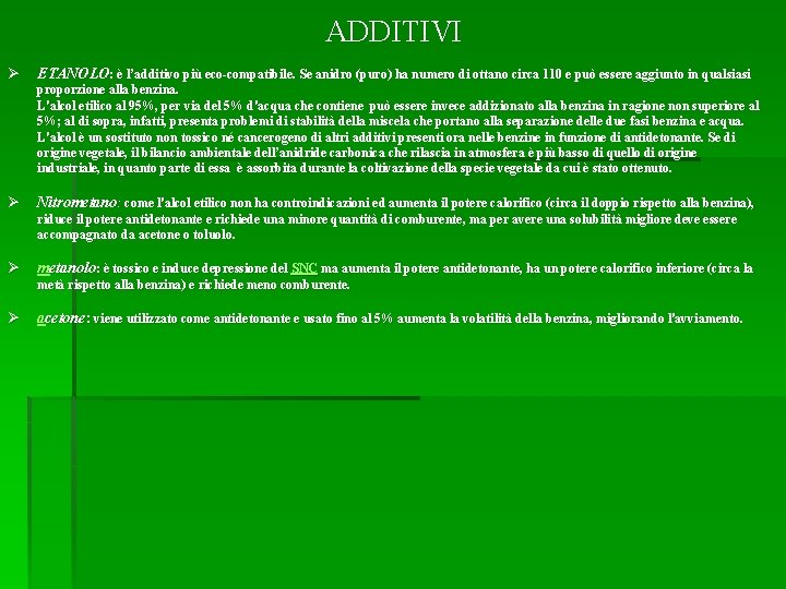 ADDITIVI Ø ETANOLO: è l’additivo più eco-compatibile. Se anidro (puro) ha numero di ottano