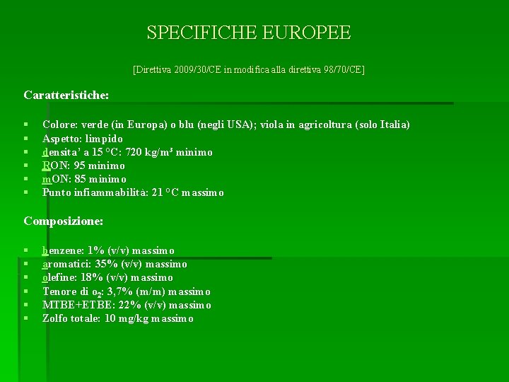 SPECIFICHE EUROPEE [Direttiva 2009/30/CE in modifica alla direttiva 98/70/CE] Caratteristiche: § § § Colore: