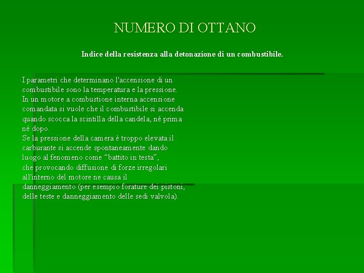 NUMERO DI OTTANO Indice della resistenza alla detonazione di un combustibile. I parametri che