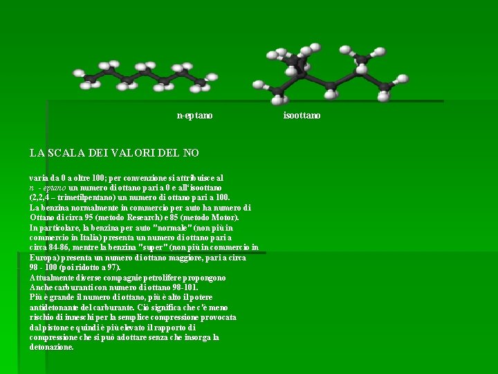 n-eptano LA SCALA DEI VALORI DEL NO varia da 0 a oltre 100; per