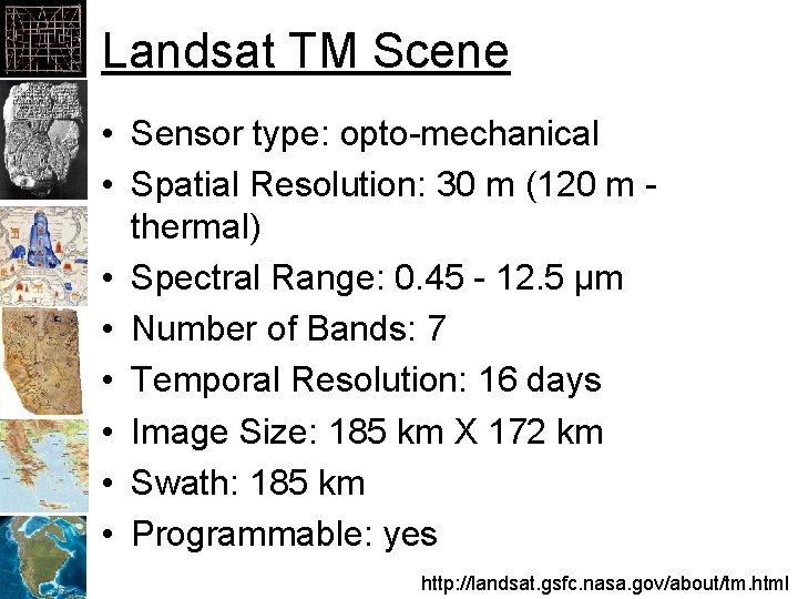 Landsat TM Scene • Sensor type: opto-mechanical • Spatial Resolution: 30 m (120 m