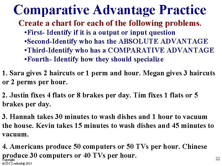 Comparative Advantage Practice Create a chart for each of the following problems. • First-