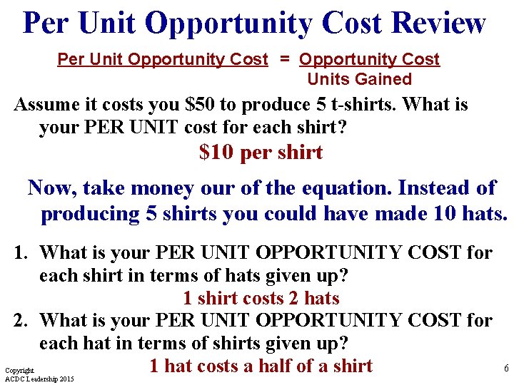 Per Unit Opportunity Cost Review Per Unit Opportunity Cost = Opportunity Cost Units Gained