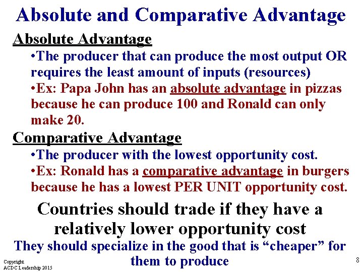 Absolute and Comparative Advantage Absolute Advantage • The producer that can produce the most