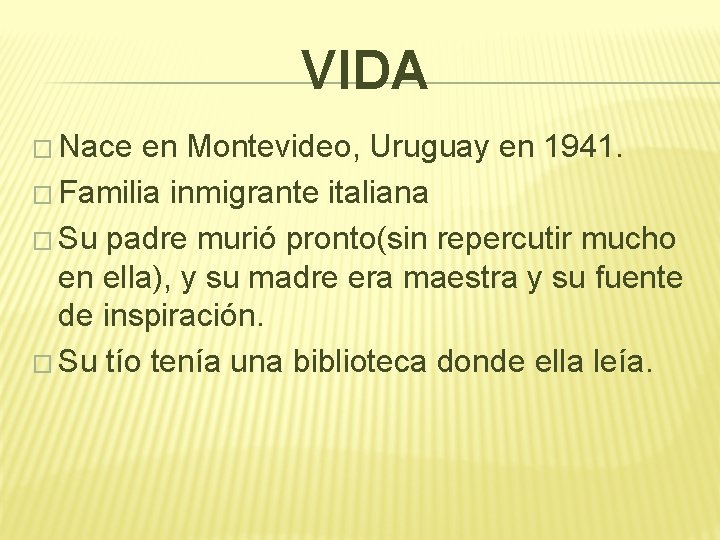 VIDA � Nace en Montevideo, Uruguay en 1941. � Familia inmigrante italiana � Su