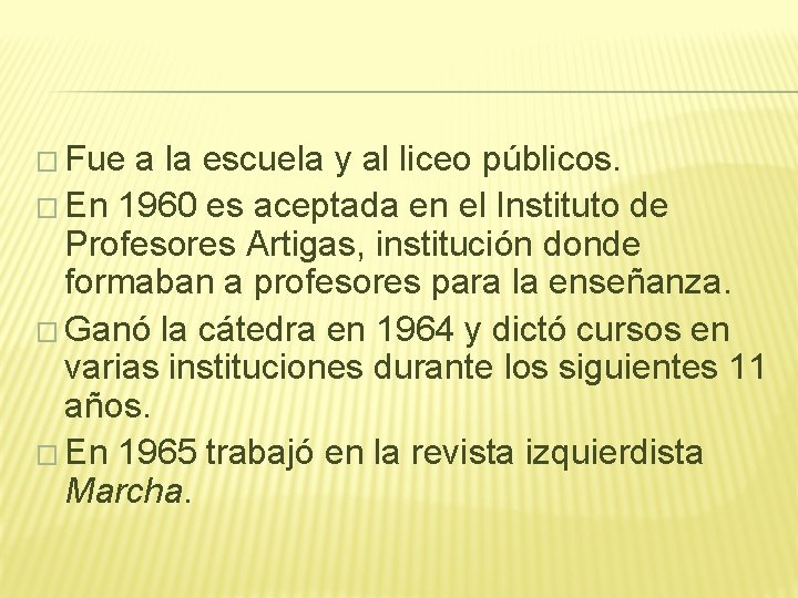 � Fue a la escuela y al liceo públicos. � En 1960 es aceptada