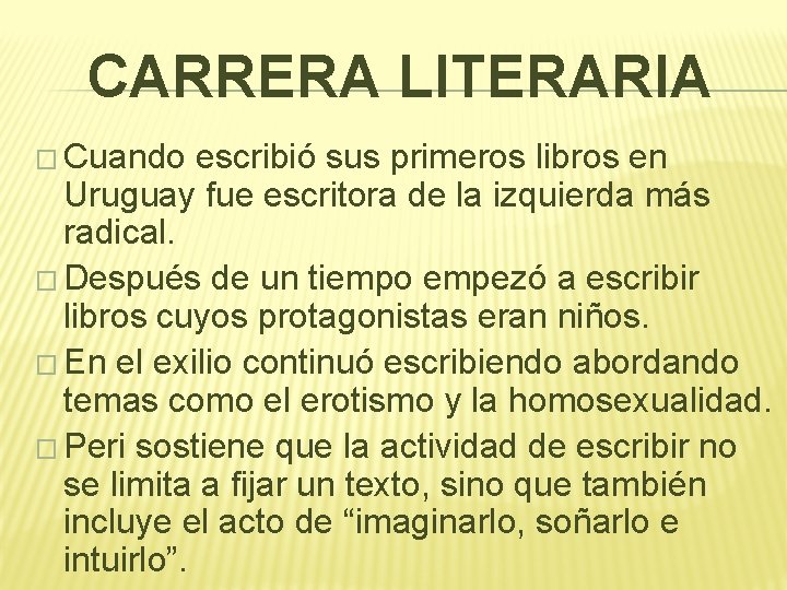 CARRERA LITERARIA � Cuando escribió sus primeros libros en Uruguay fue escritora de la