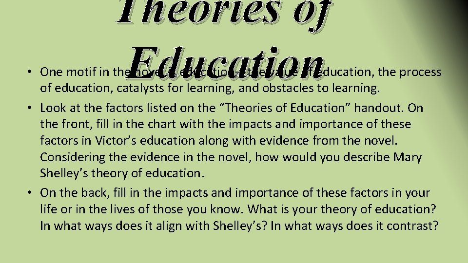 Theories of Education • One motif in the novel is education—the value of education,