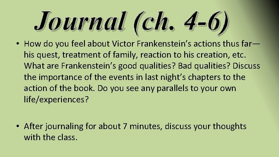 Journal (ch. 4 -6) • How do you feel about Victor Frankenstein’s actions thus