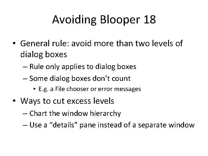 Avoiding Blooper 18 • General rule: avoid more than two levels of dialog boxes