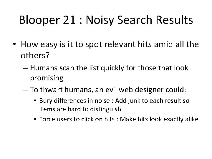 Blooper 21 : Noisy Search Results • How easy is it to spot relevant