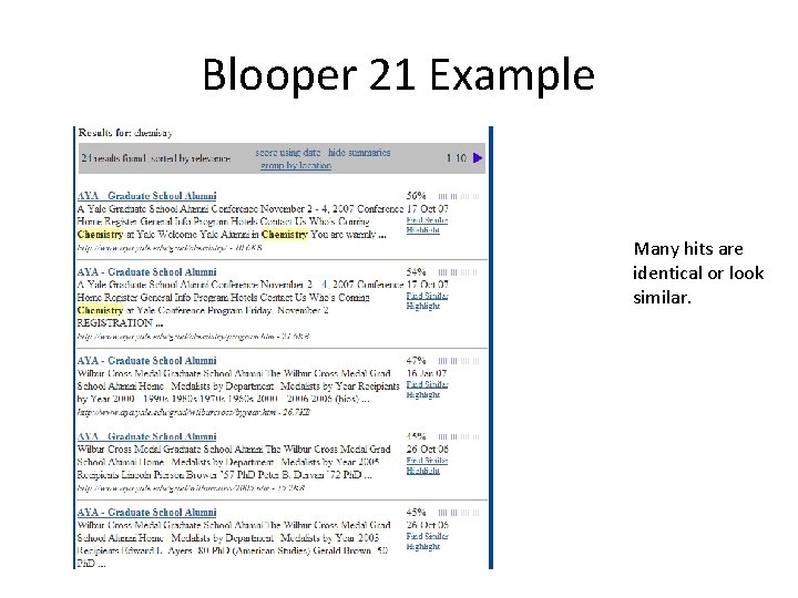 Blooper 21 Example Many hits are identical or look similar. 