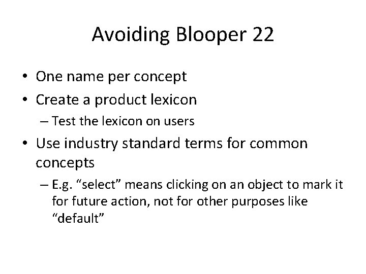Avoiding Blooper 22 • One name per concept • Create a product lexicon –