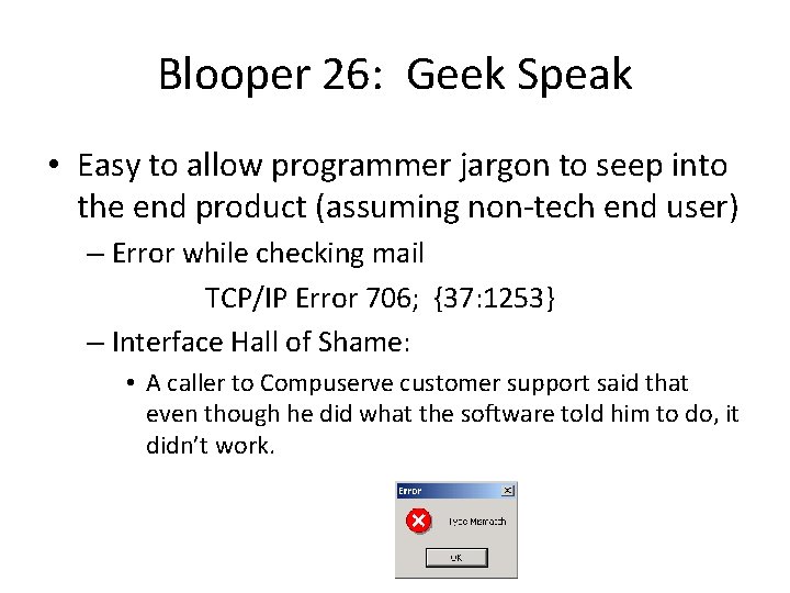 Blooper 26: Geek Speak • Easy to allow programmer jargon to seep into the