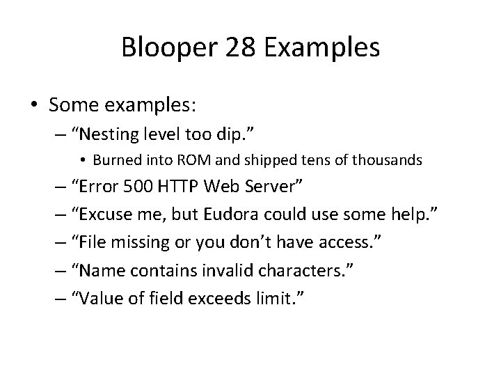 Blooper 28 Examples • Some examples: – “Nesting level too dip. ” • Burned