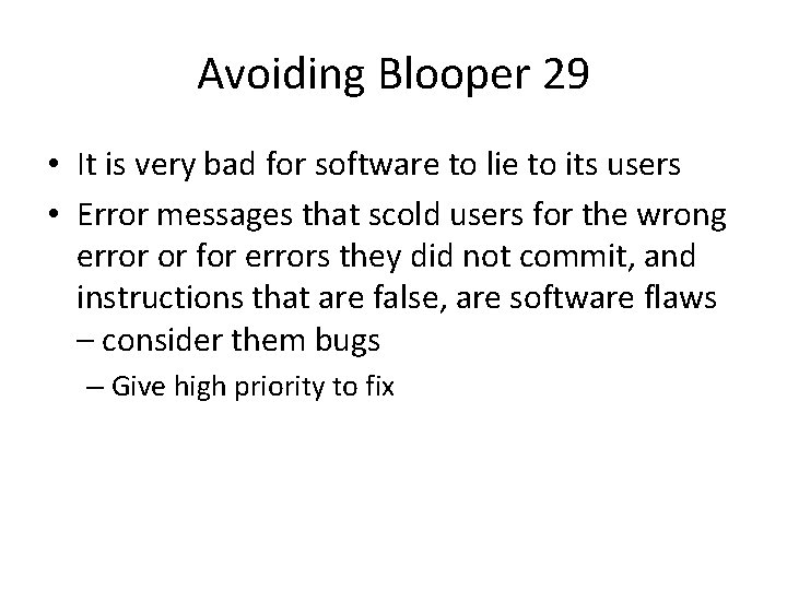 Avoiding Blooper 29 • It is very bad for software to lie to its