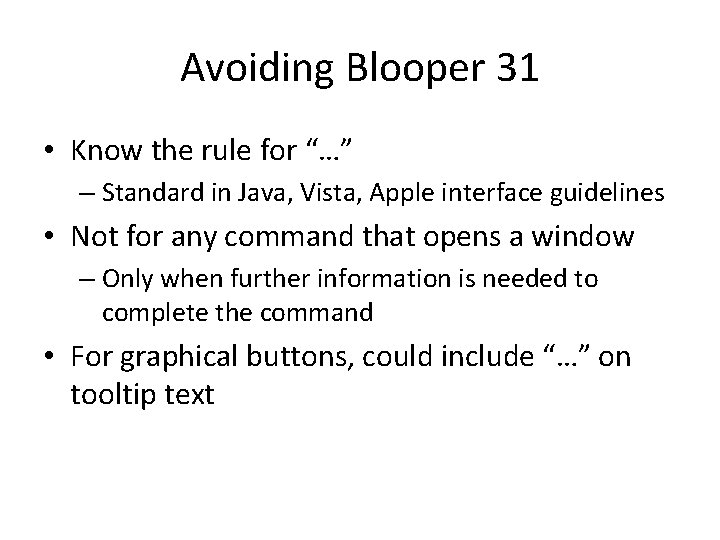 Avoiding Blooper 31 • Know the rule for “…” – Standard in Java, Vista,