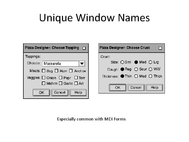 Unique Window Names Especially common with MDI Forms 