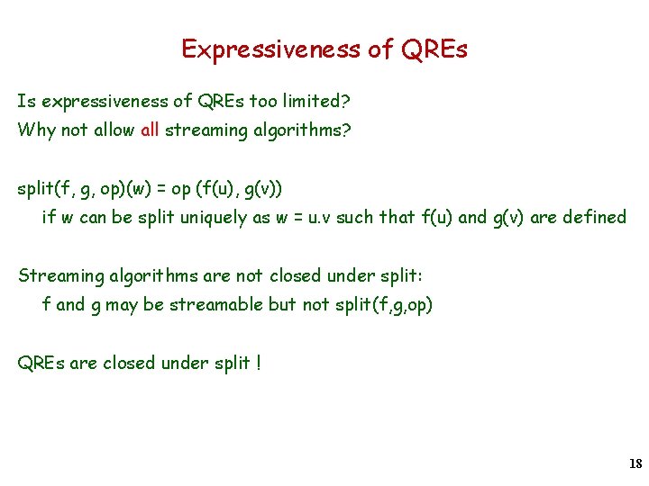 Expressiveness of QREs Is expressiveness of QREs too limited? Why not allow all streaming