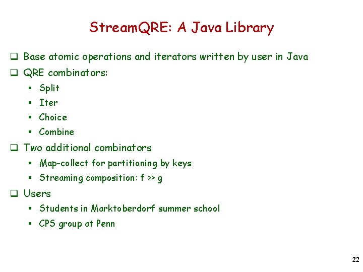 Stream. QRE: A Java Library q Base atomic operations and iterators written by user