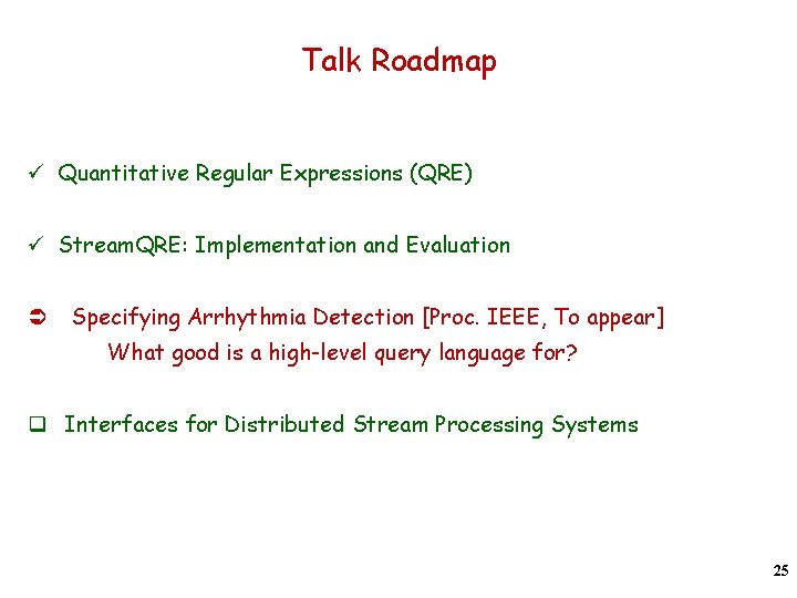 Talk Roadmap ü Quantitative Regular Expressions (QRE) ü Stream. QRE: Implementation and Evaluation Ü