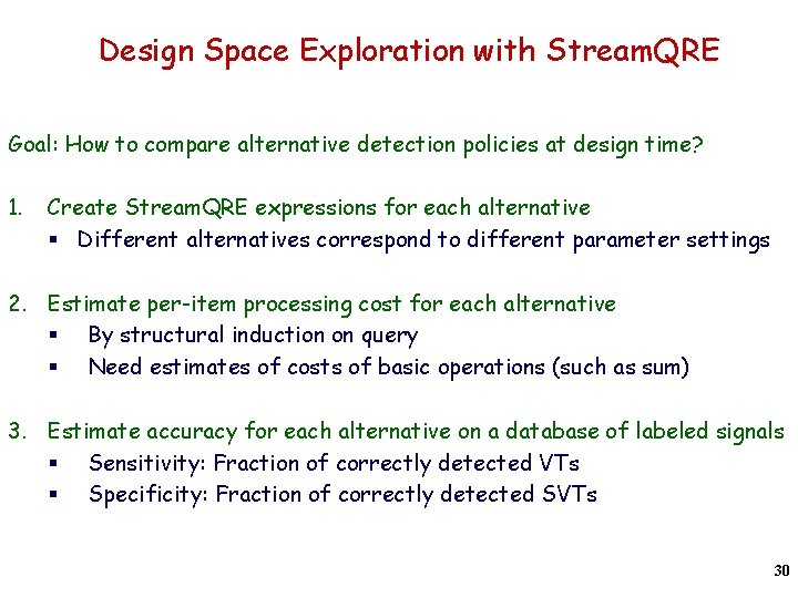 Design Space Exploration with Stream. QRE Goal: How to compare alternative detection policies at