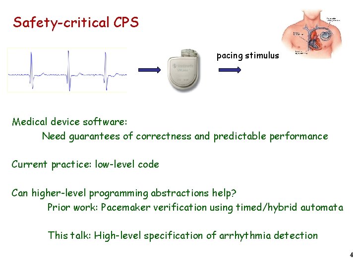 Safety-critical CPS pacing stimulus Medical device software: Need guarantees of correctness and predictable performance