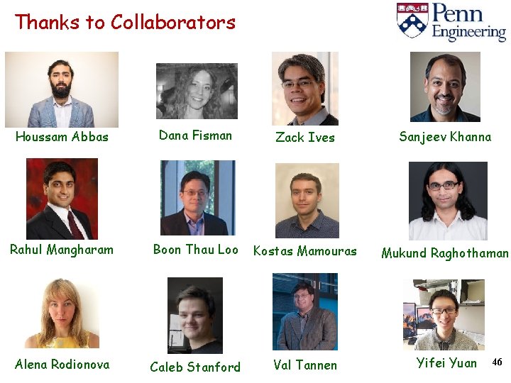 Thanks to Collaborators Houssam Abbas Dana Fisman Zack Ives Sanjeev Khanna Rahul Mangharam Boon