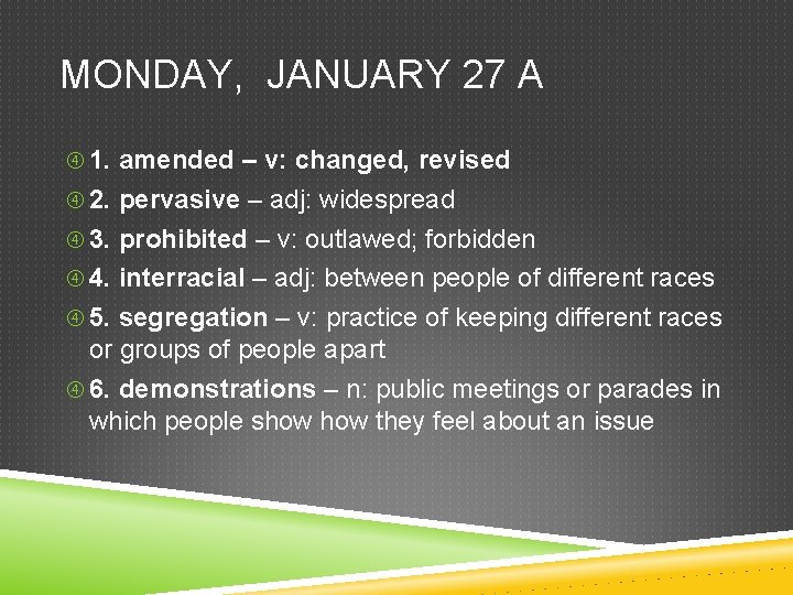 MONDAY, JANUARY 27 A 1. amended – v: changed, revised 2. pervasive – adj: MONDAY, JANUARY 27 A 1. amended – v: changed, revised 2. pervasive – adj: