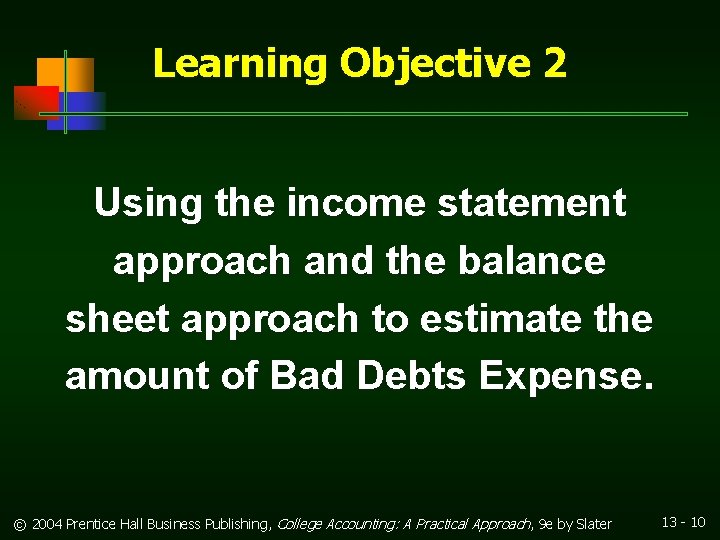 Learning Objective 2 Using the income statement approach and the balance sheet approach to