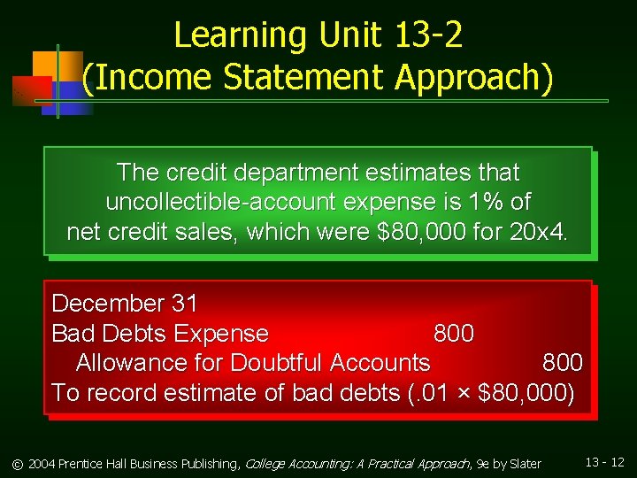 Learning Unit 13 -2 (Income Statement Approach) The credit department estimates that uncollectible-account expense