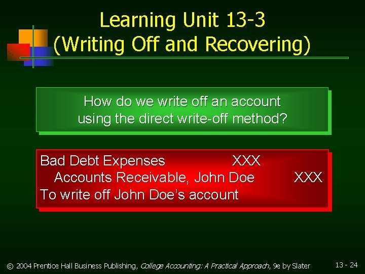 Learning Unit 13 -3 (Writing Off and Recovering) How do we write off an