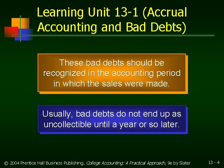 Learning Unit 13 -1 (Accrual Accounting and Bad Debts) These bad debts should be