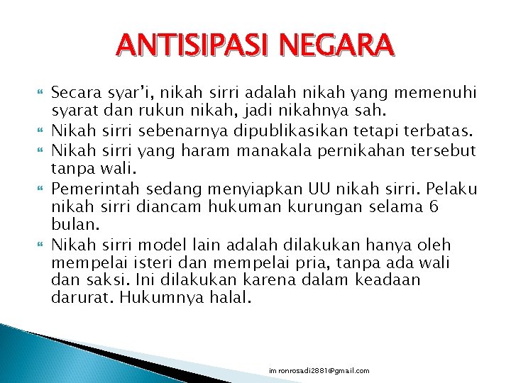 ANTISIPASI NEGARA Secara syar’i, nikah sirri adalah nikah yang memenuhi syarat dan rukun nikah,