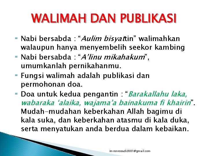 WALIMAH DAN PUBLIKASI Nabi bersabda : “Aulim bisyattin” walimahkan walaupun hanya menyembelih seekor kambing