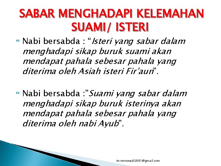 SABAR MENGHADAPI KELEMAHAN SUAMI/ ISTERI Nabi bersabda : “Isteri yang sabar dalam Nabi bersabda