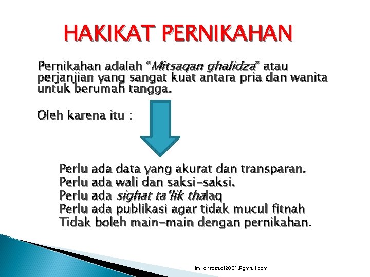 HAKIKAT PERNIKAHAN Pernikahan adalah “Mitsaqan ghalidza” atau perjanjian yang sangat kuat antara pria dan