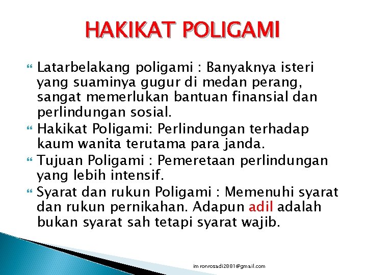 HAKIKAT POLIGAMI Latarbelakang poligami : Banyaknya isteri yang suaminya gugur di medan perang, sangat