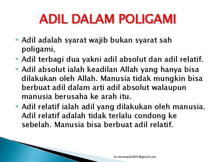 ADIL DALAM POLIGAMI Adil adalah syarat wajib bukan syarat sah poligami, Adil terbagi dua