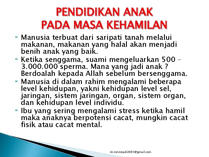 PENDIDIKAN ANAK PADA MASA KEHAMILAN Manusia terbuat dari saripati tanah melalui makanan, makanan yang