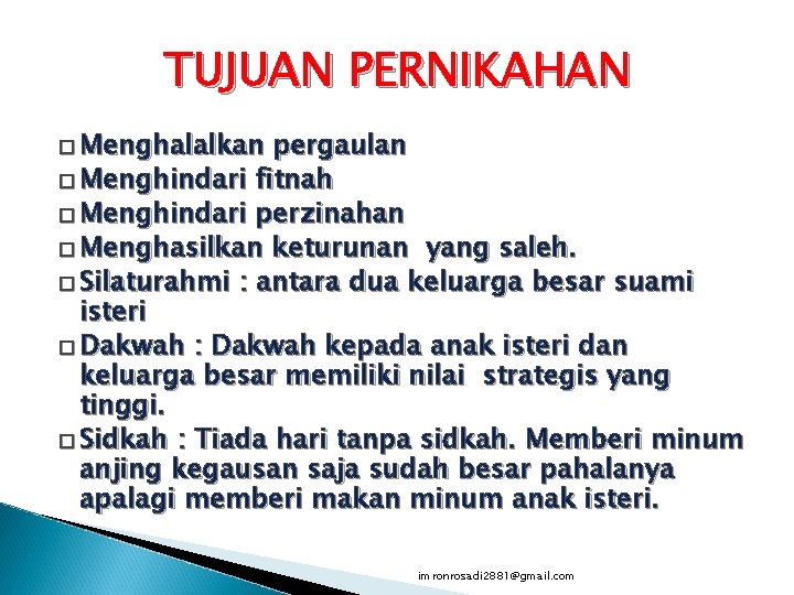 TUJUAN PERNIKAHAN � Menghalalkan pergaulan � Menghindari fitnah � Menghindari perzinahan � Menghasilkan keturunan