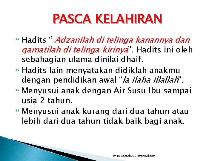 PASCA KELAHIRAN Hadits “ Adzanilah di telinga kanannya dan qamatilah di telinga kirinya”. Hadits