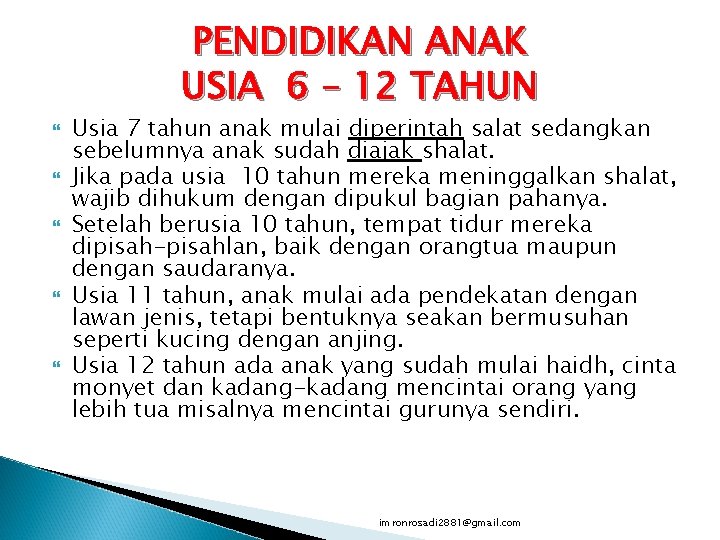 PENDIDIKAN ANAK USIA 6 – 12 TAHUN Usia 7 tahun anak mulai diperintah salat