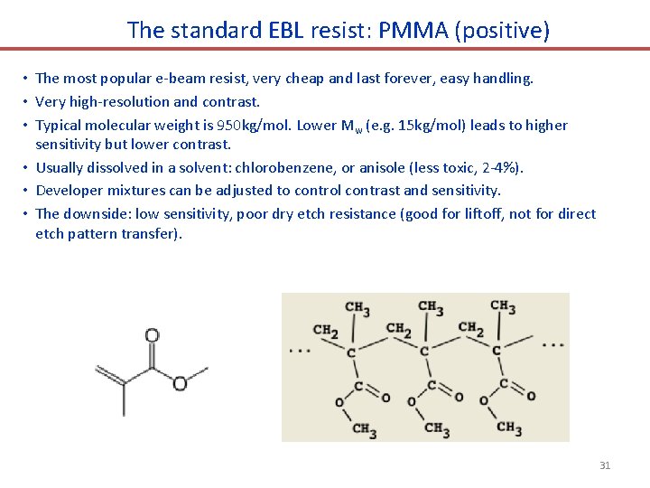 The standard EBL resist: PMMA (positive) • The most popular e-beam resist, very cheap