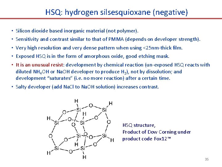 HSQ: hydrogen silsesquioxane (negative) • • • Silicon dioxide based inorganic material (not polymer).